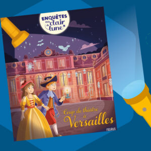 Coup de théâtre à Versailles | Enquêtes au clair de lune | Fleurus